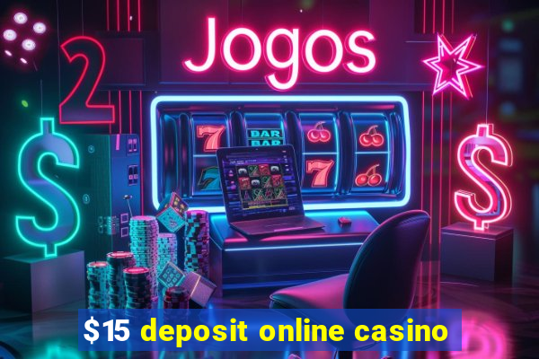 $15 deposit online casino