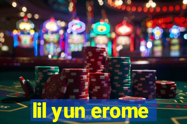 lil yun erome