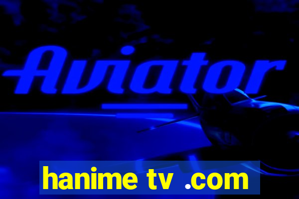 hanime tv .com