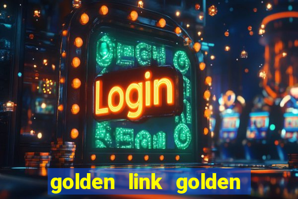 golden link golden sizzling hot slot