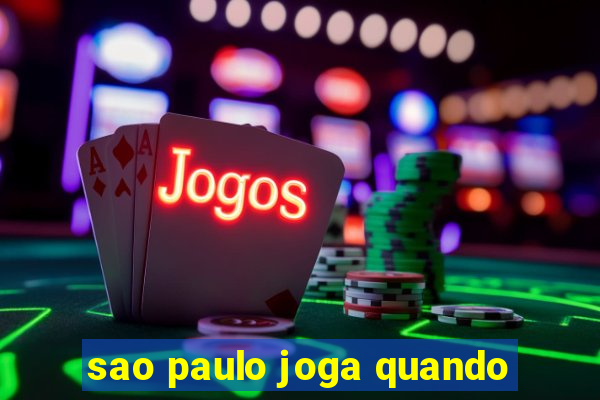 sao paulo joga quando