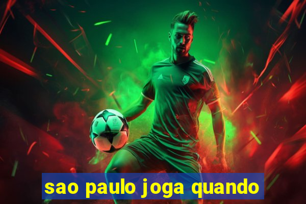 sao paulo joga quando