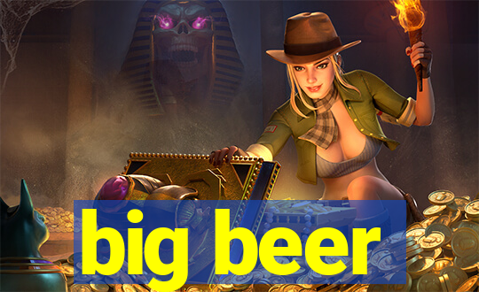 big beer