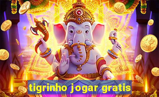 tigrinho jogar gratis