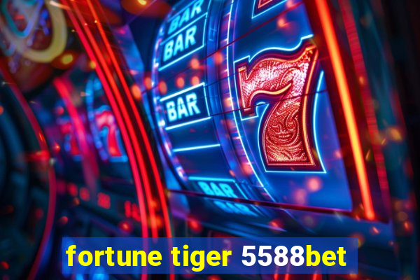 fortune tiger 5588bet