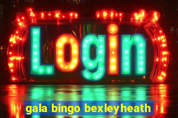 gala bingo bexleyheath