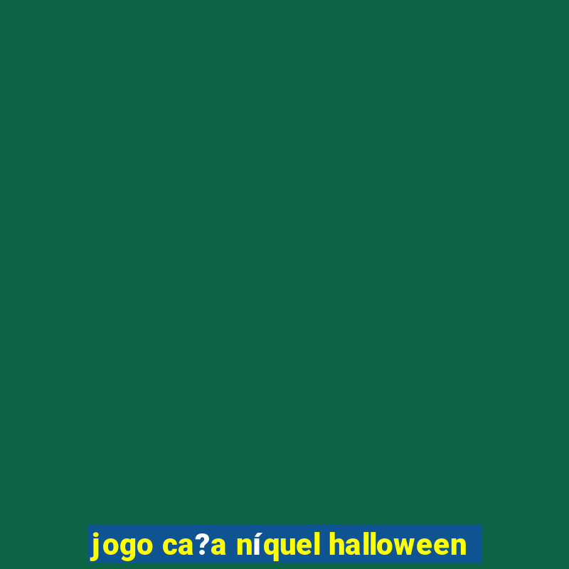 jogo ca?a níquel halloween