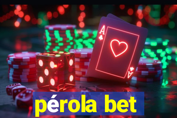 pérola bet