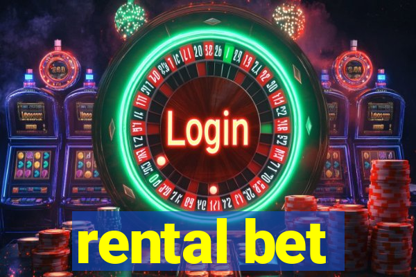 rental bet