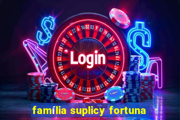 família suplicy fortuna