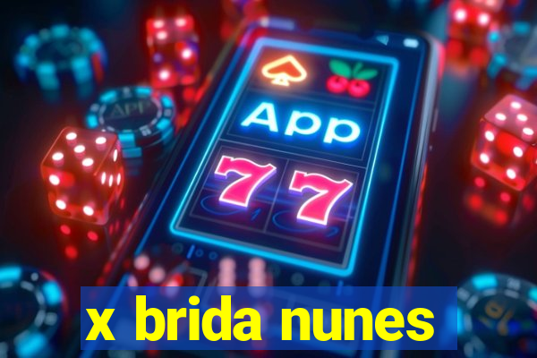 x brida nunes