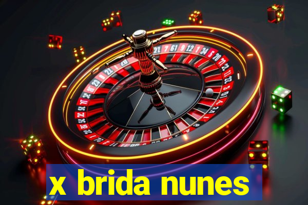 x brida nunes