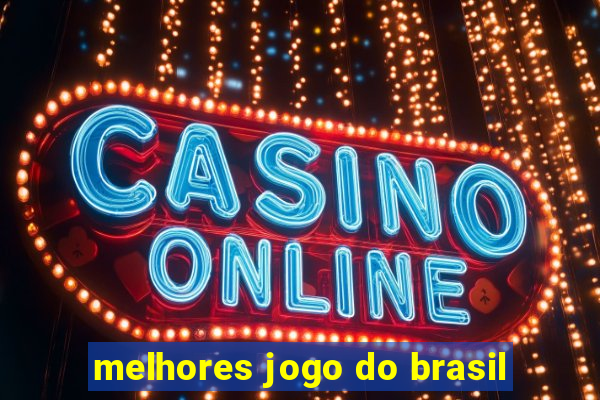 melhores jogo do brasil