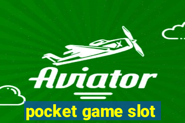 pocket game slot