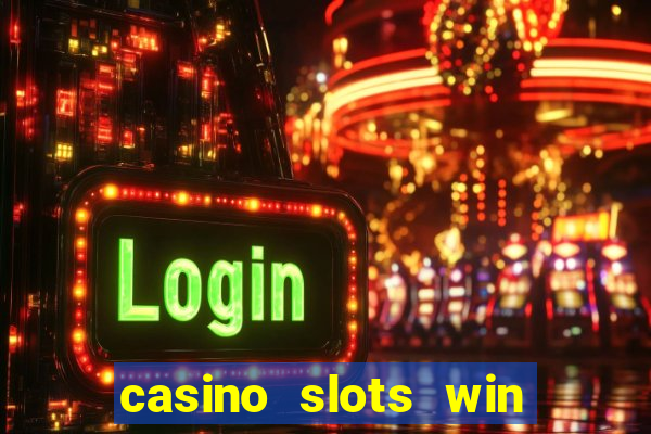 casino slots win real money