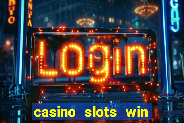 casino slots win real money