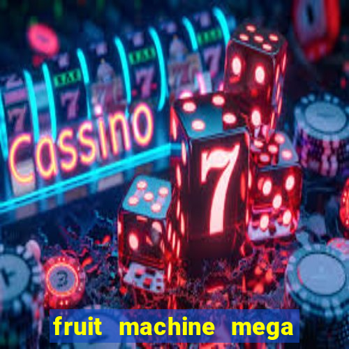 fruit machine mega bonus slot