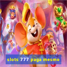 slots 777 paga mesmo