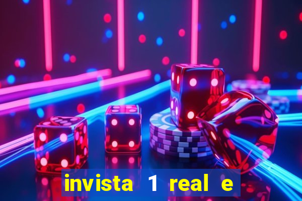 invista 1 real e ganhe dinheiro