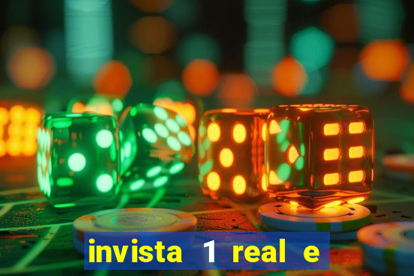 invista 1 real e ganhe dinheiro