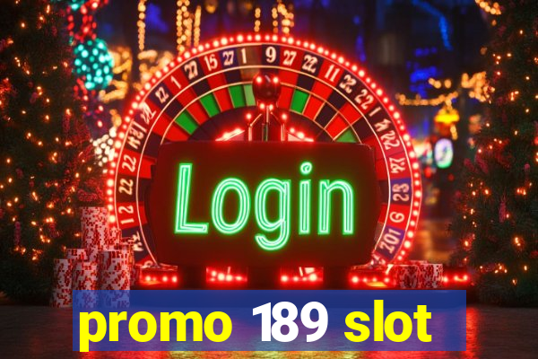 promo 189 slot