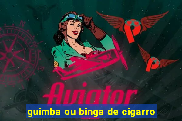 guimba ou binga de cigarro