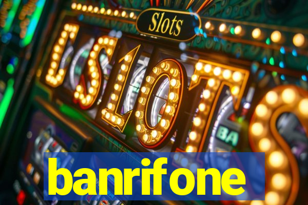 banrifone