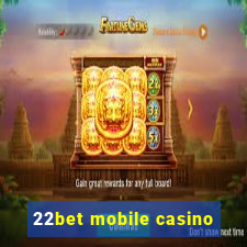 22bet mobile casino