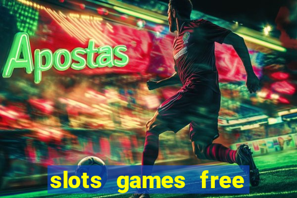 slots games free to play