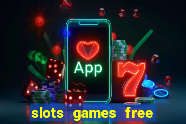 slots games free to play