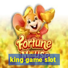 king game slot