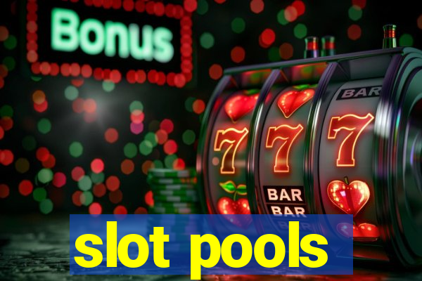 slot pools