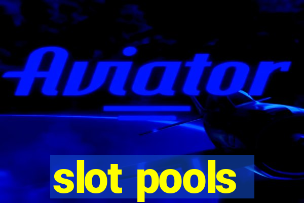 slot pools