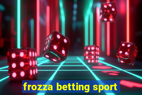 frozza betting sport