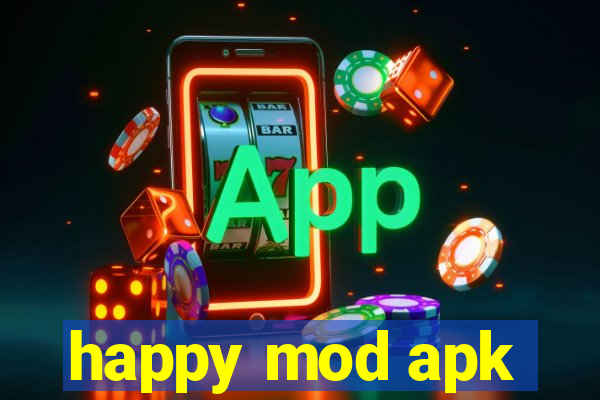 happy mod apk