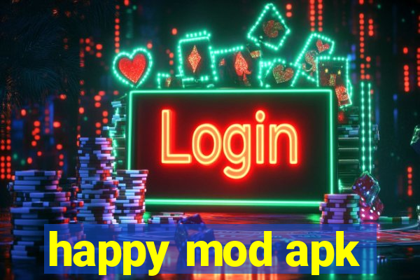 happy mod apk