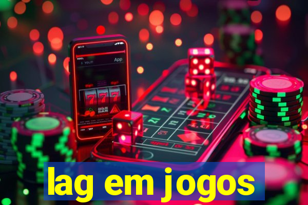 lag em jogos