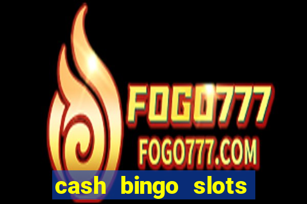 cash bingo slots win real money