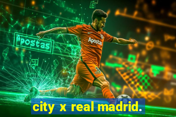 city x real madrid.