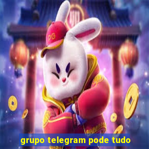 grupo telegram pode tudo