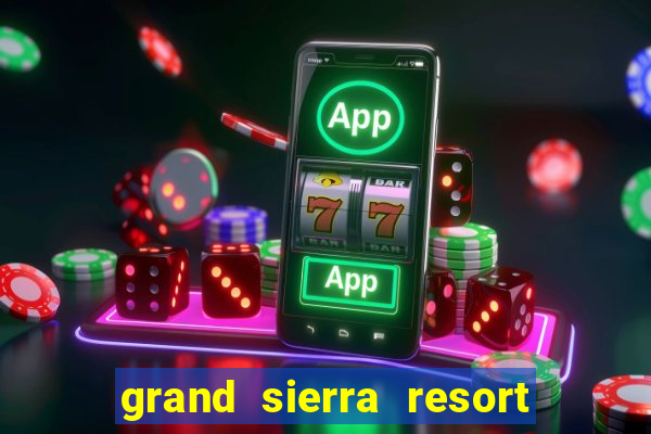 grand sierra resort and casino reno nv