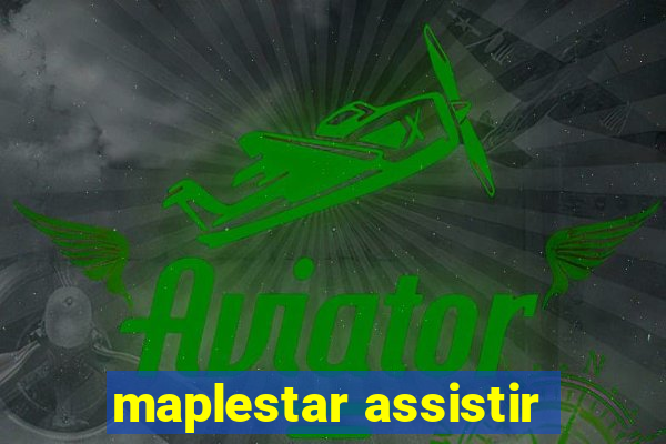 maplestar assistir