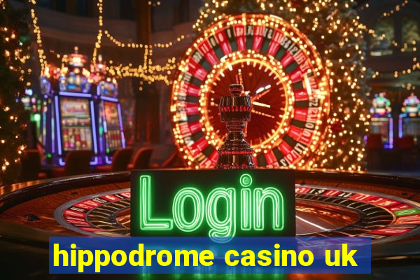 hippodrome casino uk