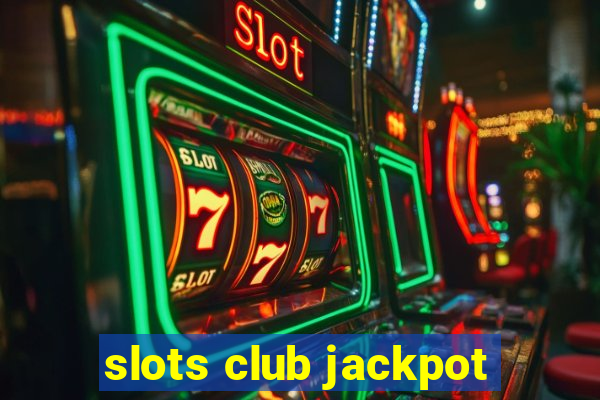 slots club jackpot