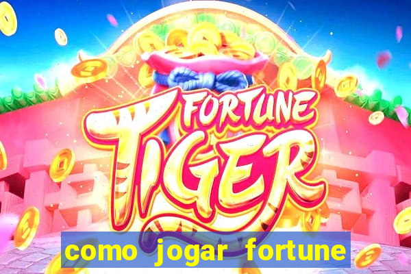 como jogar fortune tiger sem depositar