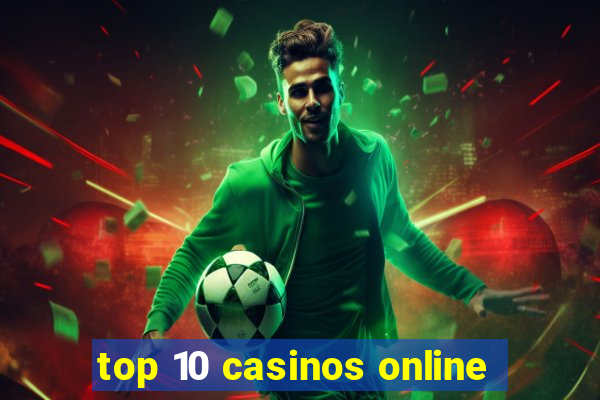 top 10 casinos online