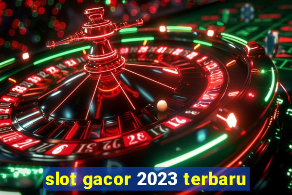 slot gacor 2023 terbaru