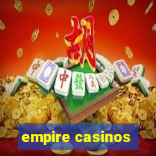 empire casinos