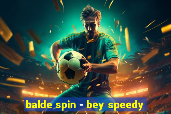 balde spin - bey speedy