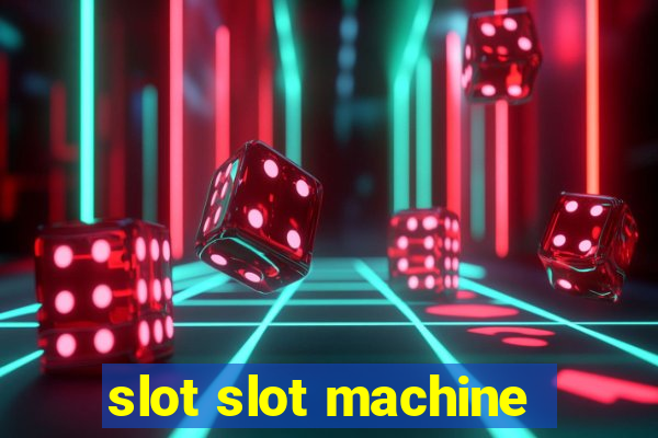 slot slot machine